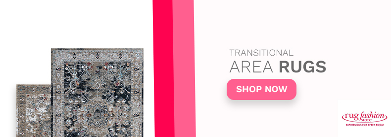Why Transitional Area Rugs are Making a Comeback Web Banner - Rug Fashion Store